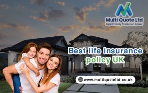 How to Choose the Best Life Insurance Policy UK