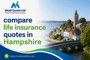 Compare Life Insurance Quotes in Hampshire – A Complete Guide to Finding the Best Cover